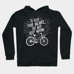 To Keep Your Balance You Must Keep Moving, White Design Hoodie